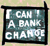 Can A Bank Change?